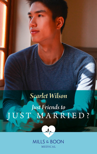 Scarlet Wilson. Just Friends To Just Married?