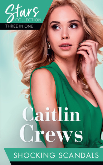 Caitlin Crews. Mills & Boon Stars Collection: Shocking Scandals