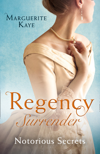 Marguerite Kaye. Regency Surrender: Notorious Secrets