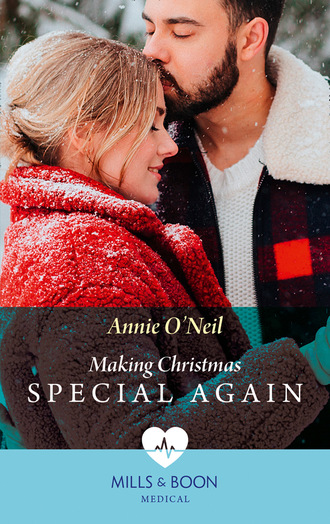 Annie O'Neil. Making Christmas Special Again