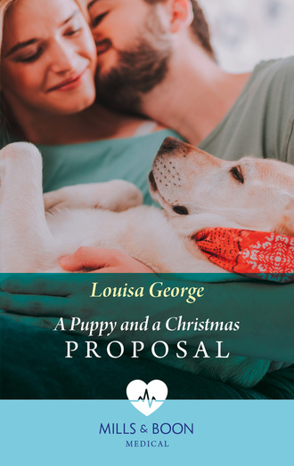 Louisa George. A Puppy And A Christmas Proposal