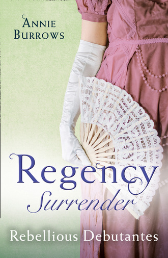 Энни Берроуз. Regency Surrender: Rebellious Debutantes