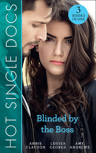 Amy Andrews. Hot Single Docs: Blinded By The Boss