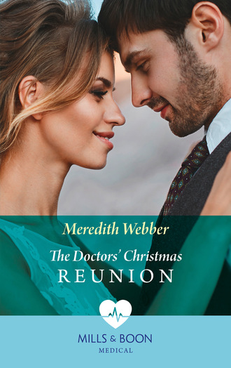 Meredith Webber. The Doctors' Christmas Reunion