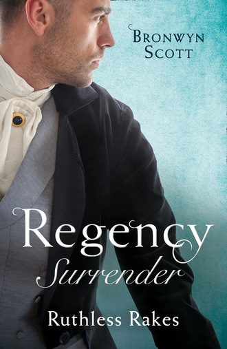 Bronwyn Scott. Regency Surrender: Ruthless Rakes