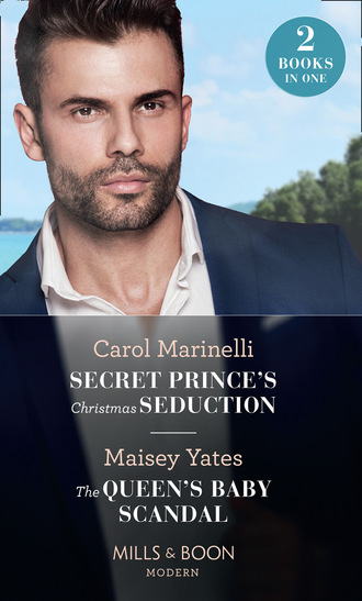 Maisey Yates. Secret Prince's Christmas Seduction / The Queen's Baby Scandal