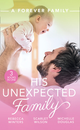 Rebecca Winters. A Forever Family: His Unexpected Family