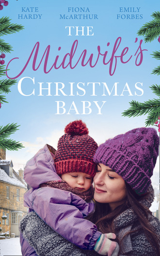 Kate Hardy. The Midwife's Christmas Baby