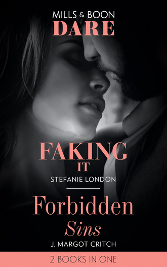 Stefanie London. Faking It / Forbidden Sins