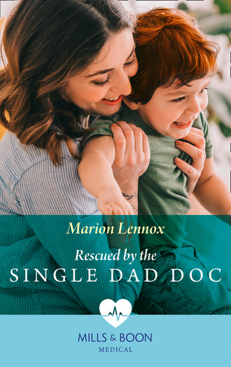 Marion Lennox. Rescued By The Single Dad Doc
