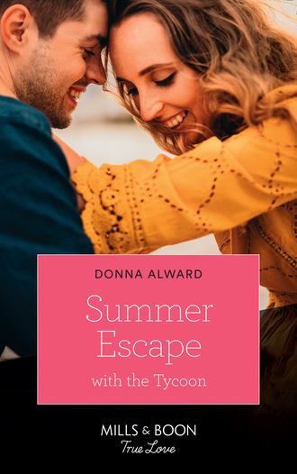 Donna Alward. Summer Escape With The Tycoon