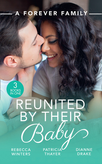 Rebecca Winters. A Forever Family: Reunited By Their Baby