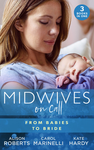 Kate Hardy. Midwives On Call: From Babies To Bride