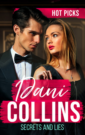 Dani Collins. Hot Picks: Secrets And Lies