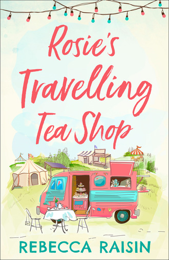 Rebecca Raisin. Rosie’s Travelling Tea Shop