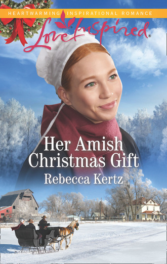 Rebecca Kertz. Her Amish Christmas Gift