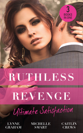 Линн Грэхем. Ruthless Revenge: Ultimate Satisfaction