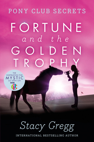 Stacy Gregg. Fortune and the Golden Trophy