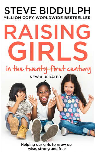 Steve Biddulph. Raising Girls in the 21st Century