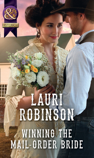Lauri Robinson. Winning The Mail-Order Bride