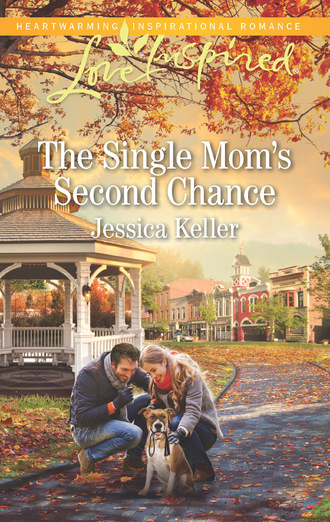 Jessica Keller. The Single Mom's Second Chance