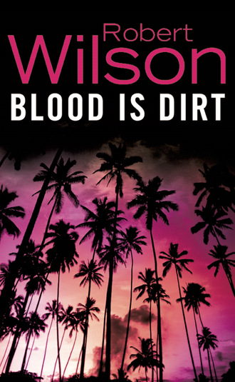 Robert Thomas Wilson. Blood is Dirt