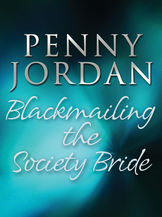 Пенни Джордан. Blackmailing the Society Bride