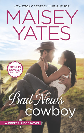 Maisey Yates. Bad News Cowboy