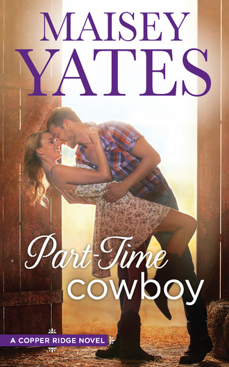 Maisey Yates. Part Time Cowboy