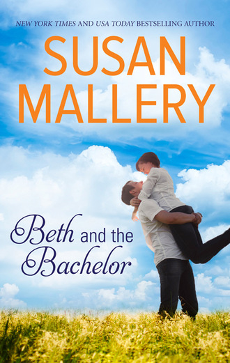 Susan Mallery. Beth and the Bachelor