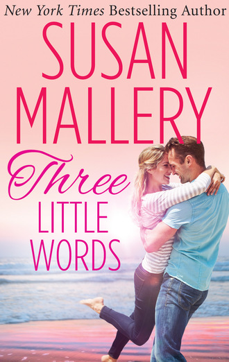 Susan Mallery. Three Little Words