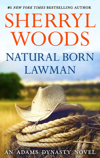 Sherryl Woods. Natural Born Lawman