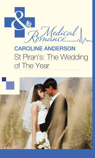 Caroline Anderson. St Piran’s: The Wedding of The Year