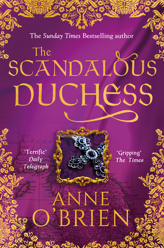 Anne O'Brien. The Scandalous Duchess