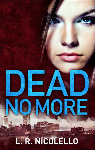 Dead No More. L. R. Nicolello
