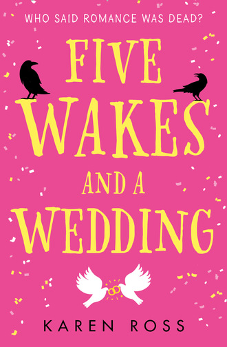 Karen  Ross. Five Wakes and a Wedding