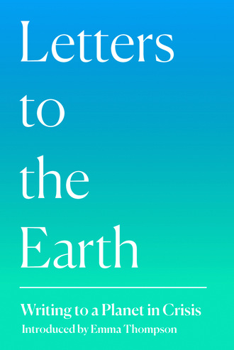 Группа авторов. Letters to the Earth
