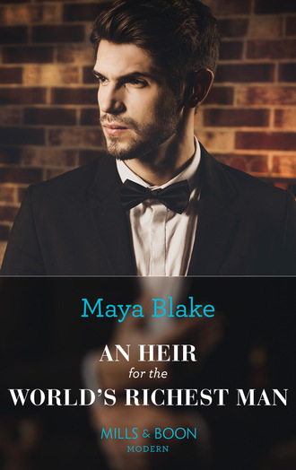 Maya Blake. An Heir For The World's Richest Man
