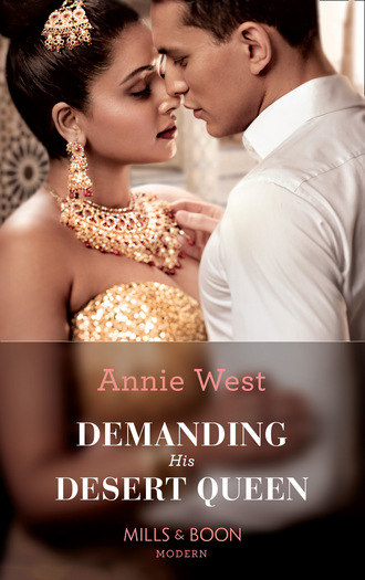 Annie West. Demanding His Desert Queen