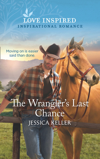 Jessica Keller. The Wrangler's Last Chance