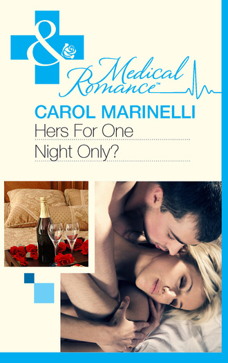 Carol Marinelli. Hers For One Night Only?