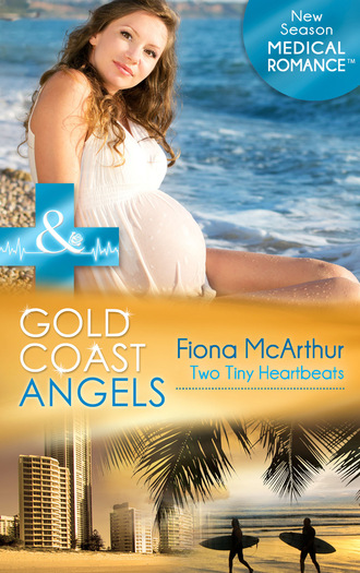 Fiona McArthur. Gold Coast Angels: Two Tiny Heartbeats