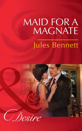 Jules Bennett. Maid For A Magnate