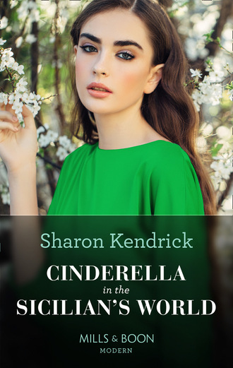 Sharon Kendrick. Cinderella In The Sicilian's World