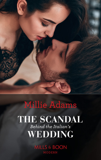 Millie Adams. The Scandal Behind The Italian's Wedding