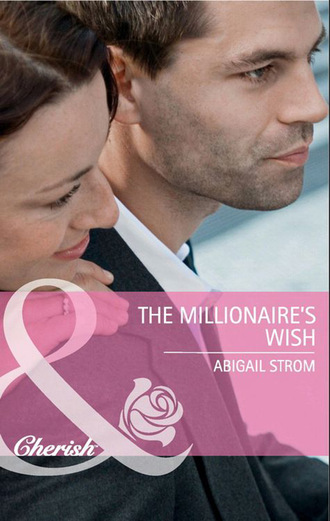Abigail Strom. The Millionaire's Wish