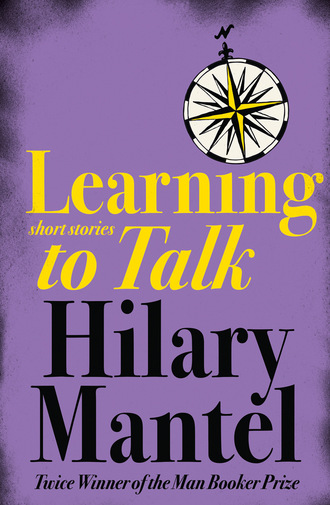Hilary  Mantel. Learning to Talk