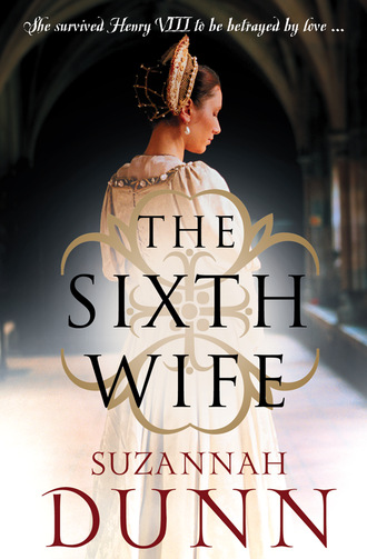 Suzannah Dunn. The Sixth Wife