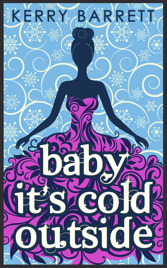 Kerry Barrett. Baby It's Cold Outside