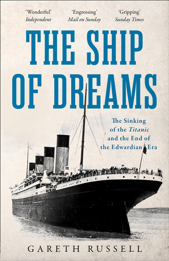 Gareth  Russell. The Ship of Dreams